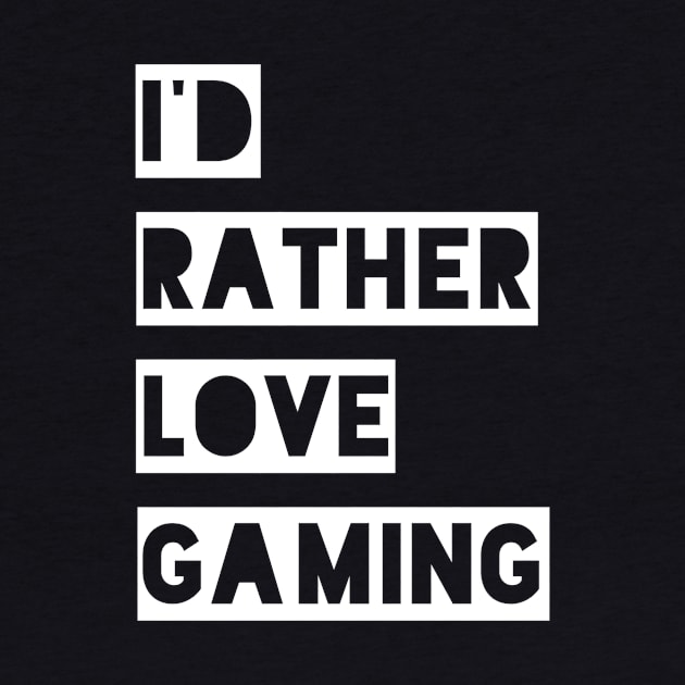 i'd rather love gaming by Hyper_co